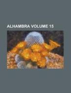 Alhambra Volume 15 di Anonymous edito da Rarebooksclub.com