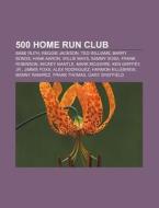 500 Home Run Club; Babe Ruth, Reggie Jac di Books Llc edito da Books LLC, Wiki Series