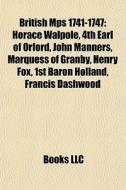 British Mps 1741-1747: Horace Walpole, 4 di Books Llc edito da Books LLC