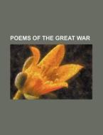 Poems of the Great War di Books Group edito da Rarebooksclub.com