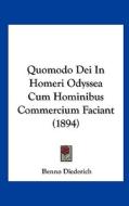 Quomodo Dei in Homeri Odyssea Cum Hominibus Commercium Faciant (1894) di Benno Diederich edito da Kessinger Publishing