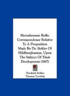 Herculaneum Rolls: Correspondence Relative to a Proposition Made by Dr. Sickler of Hildburghausen, Upon the Subject of Their Development di Friedrich Sickler edito da Kessinger Publishing