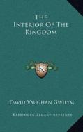 The Interior of the Kingdom di David Vaughan Gwilym edito da Kessinger Publishing