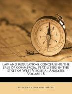 Law And Regulations Concerning The Sale Of Commercial Fertilizers In The State Of West Virginia ; Analyses Volume 18 edito da Nabu Press