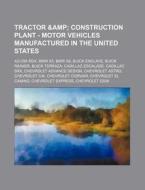 Tractor & Construction Plant - Motor Vehicles Manufactured In The United States: Acura Rdx, Bmw X5, Bmw X6, Buick Enclave, Buick Rainier, Buick Terraz di Source Wikia edito da Books Llc, Wiki Series