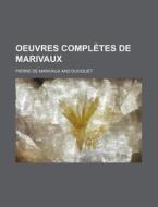 Oeuvres Completes De Marivaux di Pierre De Marivaux edito da General Books Llc