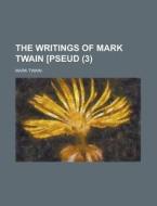 The Writings Of Mark Twain [pseud (volume 3) di Mark Twain edito da General Books Llc