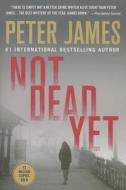 Not Dead Yet di Peter James edito da Minotaur Books
