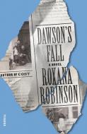 Dawson's Fall di Roxana Robinson edito da PICADOR