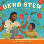 Okra Stew: A Gullah Geechee Family Celebration di Natalie Daise edito da HENRY HOLT