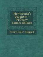 Montezuma's Daughter di Henry Rider Haggard edito da Nabu Press