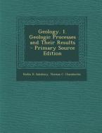 Geology. 1. Geologic Processes and Their Results di Rollin D. Salisbury, Thomas C. Chamberlin edito da Nabu Press