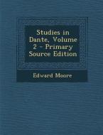 Studies in Dante, Volume 2 - Primary Source Edition di Edward Moore edito da Nabu Press