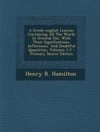 A Greek-English Lexicon: Containing All the Words in General Use, with Their Significations, Inflections, and Doubtful Quantities, Volumes 1-2 di Henry R. Hamilton edito da Nabu Press