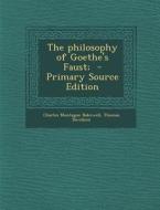 The Philosophy of Goethe's Faust; di Charles Montague Bakewell, Thomas Davidson edito da Nabu Press