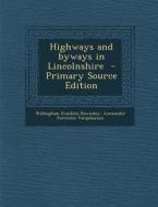 Highways and Byways in Lincolnshire - Primary Source Edition di Willingham Franklin Rawnsley, Axexander Forrester Farquharson edito da Nabu Press