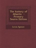 The History of Atlantis di Lewis Spence edito da Nabu Press