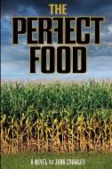 The Perfect Food di John Crawley edito da Lulu.com