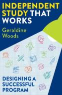 Independent Study That Works: Designing a Successful Program di Geraldine Woods edito da W W NORTON & CO