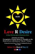 Love R Desire di Israel Moor-X Bey El edito da Lulu.com