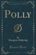 Polly (classic Reprint) di Douglas Goldring edito da Forgotten Books