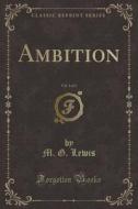 Ambition, Vol. 3 Of 3 (classic Reprint) di M G Lewis edito da Forgotten Books