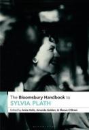 The Bloomsbury Handbook to Sylvia Plath edito da BLOOMSBURY ACADEMIC