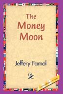 The Money Moon di Jeffery Farnol edito da 1st World Library - Literary Society