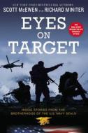 Eyes on Target: Inside Stories from the Brotherhood of the U.S. Navy SEALs di Scott Mcewen, Richard Miniter edito da CTR STREET