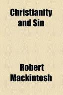 Christianity And Sin di Robert Mackintosh edito da General Books Llc
