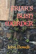 Friar's Bush Murder: A Crime Thriller di John Dowds edito da Createspace