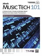Alfred's Music Tech 101: A Group Study Course in Modern Music Production Using Audio Technology (Student's Book) di Brian Laakso edito da ALFRED PUBN