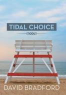 Tidal Choice di David Bradford edito da AUTHORHOUSE