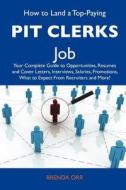 How to Land a Top-Paying Pit Clerks Job: Your Complete Guide to Opportunities, Resumes and Cover Letters, Interviews, Salaries, Promotions, What to Ex edito da Tebbo
