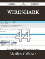 Wireshark 44 Success Secrets - 44 Most Asked Questions On Wireshark - What You Need To Know di Marilyn Callahan edito da Emereo Publishing