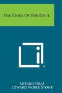 The Story of the Devil di Arturo Graf, Edward Noble Stone edito da Literary Licensing, LLC