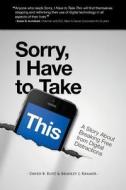 Sorry, I Have to Take This: Breaking Free from Digital Distractions di David B. Rust edito da Createspace
