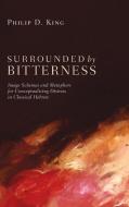 Surrounded by Bitterness di Philip D. King edito da Pickwick Publications