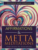 Affirmations & Metta Meditations di Zhenique Mary Israelian edito da Balboa Press