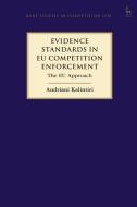 Evidence Standards In Eu Competition Enforcement di Andriani Kalintiri edito da Bloomsbury Publishing Plc