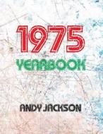 The 1975 Yearbook - UK: Interesting Facts from 1975 Including 30 Original Newspaper Front Pages - Perfect Birthday or Anniversary Present! di Andy Jackson edito da Createspace