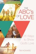 The ABC's of Love di Tim Howard edito da Westbow Press