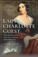 Lady Charlotte Guest di Owens edito da Pen & Sword Books Ltd