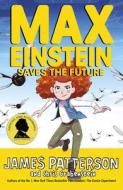 Max Einstein: Saves The Future di James Patterson edito da Cornerstone