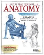How to Draw and Paint Anatomy, All New 2nd Edition: Creating Lifelike Humans and Realistic Animals di Editors of Imaginefx Magazine edito da FOX CHAPEL PUB CO INC