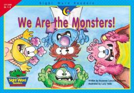 We Are the Monsters! di Rozanne Lanczak Williams edito da Creative Teaching Press