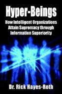 How Intelligent Organizations Attain Supremacy Through Information Superiority di Rick Hayes-Roth edito da Booklocker Inc.,us