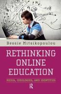 Rethinking Online Education di Bessie Mitsikopoulou edito da Taylor & Francis Ltd
