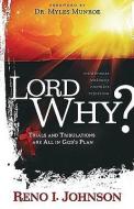 Lord, Why: Trials and Tribulations Are All in God's Plan di Reno I. Johnson edito da CREATION HOUSE