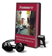 Frommer's New York City's Lower Eastside & Chinatown Walking Tour [With Headphones] di Pauline Frommer, Alexis Lipsitz Flippin edito da Findaway World